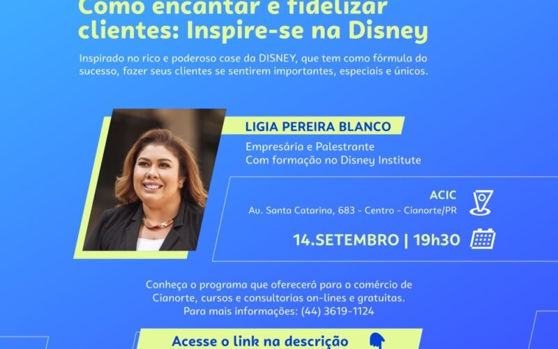 AQUI NA ACIC VOCÊ FICA SABENDO PRIMEIRO! Palestra - Como encantar e fidelizar clientes: Inspire-se na Disney 4