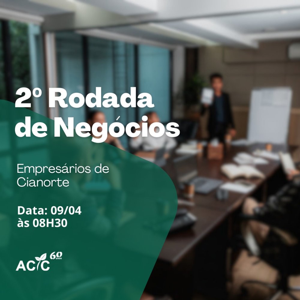 Aqui na ACIC você fica sabendo primeiro! Vem ai a 2º Rodada de Negócios para Empresários de Cianorte. 2