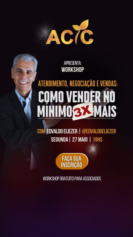 Aqui na ACIC você fica sabendo primeiro! Aprimore suas habilidades de vendas com nosso Workshop dinâmico e prático! 2