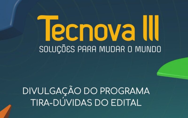 Empreendedor, é hora de tirar sua ideia do papel com o Tecnova III - Sua Inovação pode valer até R$ 700 Mil 4