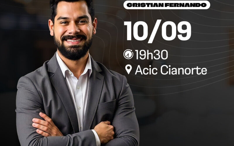 NAC do Programa Empreender, juntamente com a ACIC traz para Cianorte uma palestra exclusiva com Cristian Fernando 10